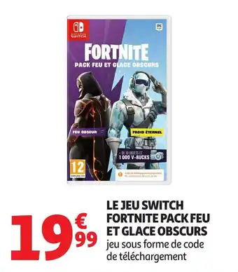 Auchan Le jeu switch fortnite pack feu et glace obscurs offre