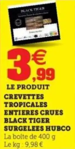Hyper U Crevettes tropicales entieres crues black tiger surgelees hubco offre
