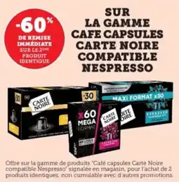 Super U Sur la gamme cafe capsules carte noire compatible nespresso offre