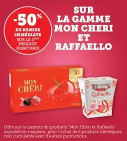 Super U Sur la gamme mon cheri et raffaello offre