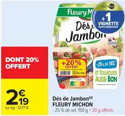 Carrefour Market FLEURY MICHON Dés de Jambon offre