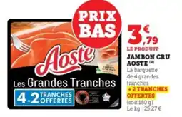 Super U Jambon cru aoste offre