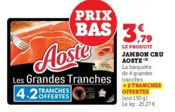 Super U Jambon cru aoste offre