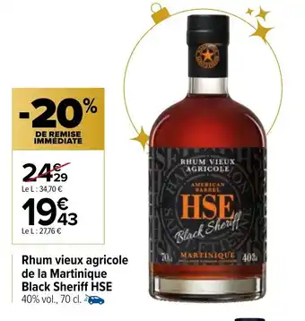 Carrefour Rhum Vieux Agricole De La Martinique Black Sheriff HSE offre