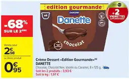 Carrefour Market DANETTE Crème Dessert Edition Gourmande offre