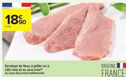 Carrefour Drive Escalope de veau à griller ou à rôtir noix et ou sous noix offre