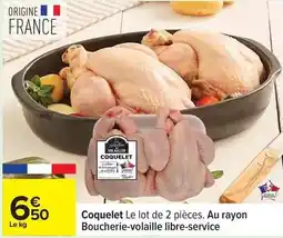 Carrefour Francaise - coquelet le lot de 2 pièces. au rayon boucherie-volaille libre-service offre