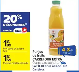 Carrefour Market CARREFOUR EXTRA Pur jus de fruits offre
