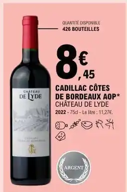 E.Leclerc CADILLAC CÔTES DE BORDEAUX AOP* CHÂTEAU DE LYDE offre