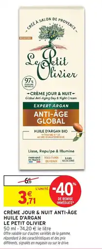 Intermarché Crème jour & nuit anti âge huile d'argan le petit olivier offre
