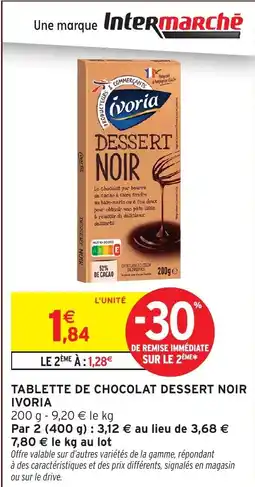 Intermarché Tablette de chocolat dessert noir ivoria offre