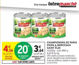 Intermarché Champignons de paris pieds & morceaux saint éloi offre