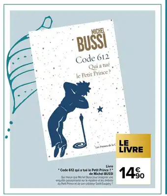 Carrefour Livre * Code 612 Qui A Tuè Le Petit Prince ? " De Michel BUSSI offre