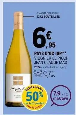 E.Leclerc PAYS D’OC IGP** VIOGNIER LE PIOCH JEAN CLAUDE MAS offre