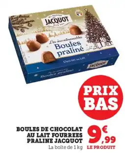 Hyper U Boules de chocolat au lait fourrees praline jacquot offre