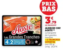 Hyper U Jambon cru aoste offre