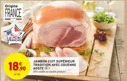 Intermarché Aoste Jambon cuit supérieur tradition avec couenne offre