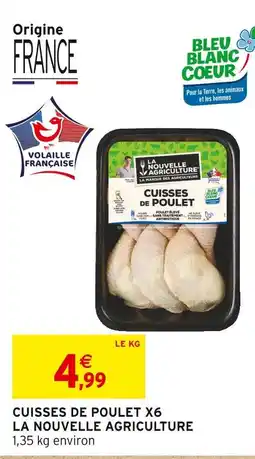 Intermarché La Nouvelle Agriculture Cuisses de poulet x6 offre