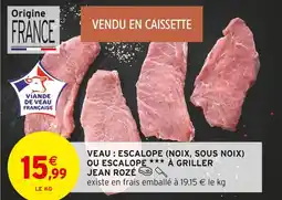 Intermarché Jean Rozé Veau : escalope (noix, sous noix) ou escalope à griller offre