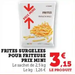 Hyper U Frites surgelees pour friteuse prix mini offre