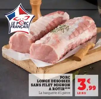 Hyper U Porc longe desossee sans filet mignon a rotir offre