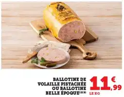 Hyper U Ballotine de volaille pistachée ou ballotine belle époque offre