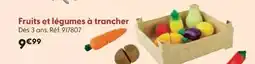 La Grande Récré Com'les vrais - fruits et légumes à trancher offre