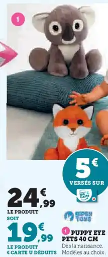 Super U Puppy eye pets 40 cm offre