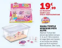 Super U Mama turtle surprise pets alive offre