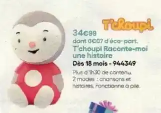 King Jouet T'choupi raconte-moi une histoire des 18 mois - 944349 offre