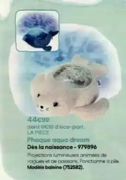 King Jouet Aqua - la piece phoque dream des la naissance offre