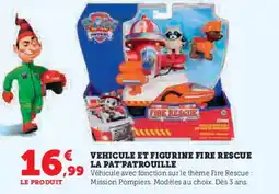 Super U Vehicule et figurine fire rescue la pat'patrouill offre