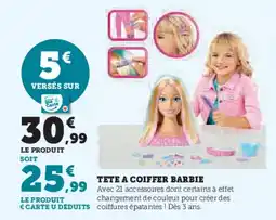 Super U Tete a coiffer barbie offre