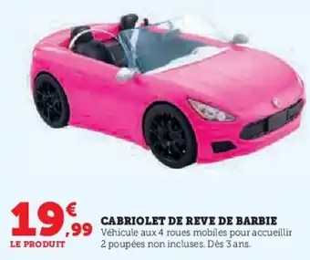 Super U Cabriolet de reve de barbie offre