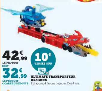 Super U Ultimate transporteur dragons offre