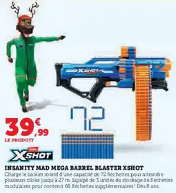 Super U Insanity mad mega barrel blaster xshot offre