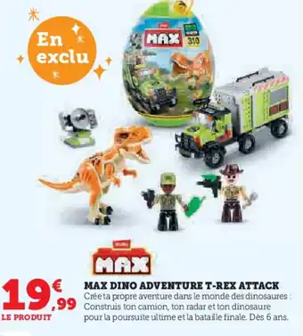 Super U Max dino adventure t-rex attack offre