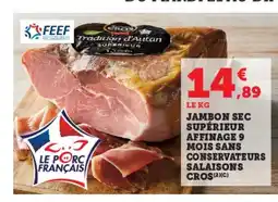 Super U Jambon sec supérieur affinage 9 mois sans conservateurs salaisons cros offre