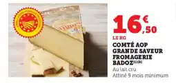 Super U Comté aop grande saveur fromagerie badoz offre
