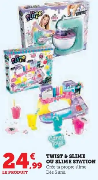 Super U Twist & slime ou slime station offre