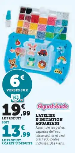 Super U L'atelier d'initiation aquabeads offre