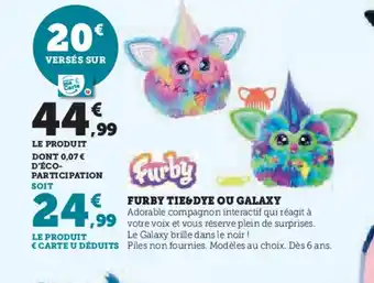 Hyper U FURBY Tie dye ou galaxy offre