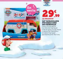 Hyper U Pat' patrouilleur pup squad core pat patrouille offre