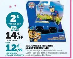 Hyper U Vehicule et figurine la pat patrouille offre