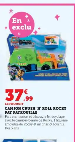 Hyper U Camion crush 'n' roll rocky pat patrouille offre