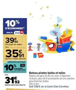 Carrefour Bateau pirates bulles et toiles offre
