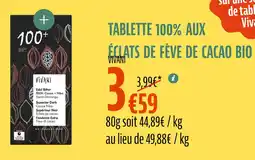 La Vie Claire Vivani tablette 100% aux éclats de fève de cacao bio offre