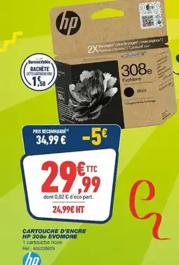 Bureau Vallée Hp - cartouche d'engre 308e evomore offre