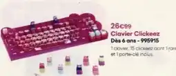 King Jouet Clavier clickeez des 6 ans offre