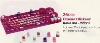 King Jouet Clavier clickeez des 6 ans offre